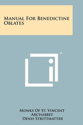 Manual For Benedictine Oblates by Monks of St Vincent Archabbey