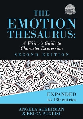 The Emotion Thesaurus: A Writer's Guide to Character Expression (Second Edition) by Ackerman, Angela