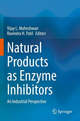 Natural Products as Enzyme Inhibitors: An Industrial Perspective by Maheshwari, Vijay L.