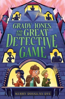 Grady Jones and the Great Detective Game by Dye, Kerry Douglas