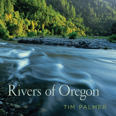 Rivers of Oregon by Palmer, Tim