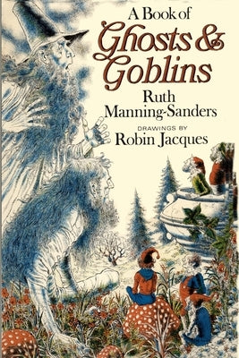 A Book of Ghosts and Goblins by Jacques, Robin