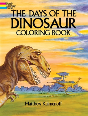 The Days of the Dinosaur Coloring Book by Kalmenoff, Matthew