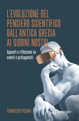 L'Evoluzione del Pensiero Scientifico Dall'antica Grecia AI Giorni Nostri: Appunti E Riflessioni Su Eventi E Protagonisti by Vissani, Francesco