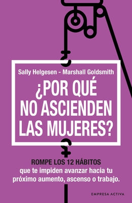 Por Qué No Ascienden Las Mujeres? by Helgesen, Sally