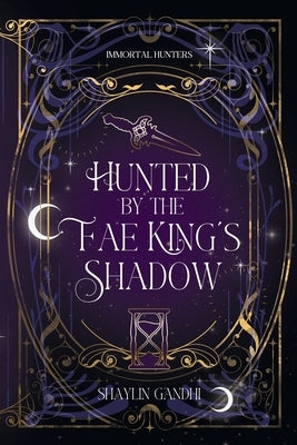Hunted by the Fae King's Shadow by Gandhi, Shaylin