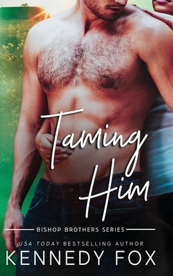 Taming Him by Fox, Kennedy