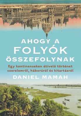 Ahogy A Folyok Osszefolynak by Mamah, Daniel