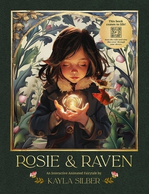 Rosie & Raven: An Interactive Animated Fairytale by Silber, Kayla