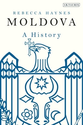 Moldova: A History by Haynes, Rebecca