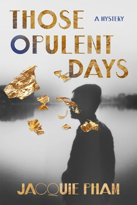 Those Opulent Days: A Mystery by Pham, Jacquie