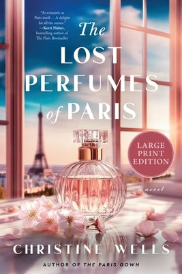 The Lost Perfumes of Paris: A Novel (Large Print) by Wells, Christine