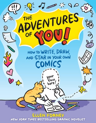 The Adventures of You!: How to Write, Draw, and Star in Your Own Comics by Forney, Ellen