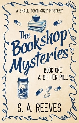 The Bookshop Mysteries: A Small Town Cozy by Reeves, S. A.