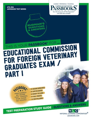 Educational Commission for Foreign Veterinary Graduates Examination (Ecfvg) Part I - Anatomy, Physiology, Pathology (Ats-49a): Passbooks Study Guide by National Learning Corporation