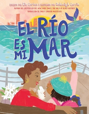 El Río Es Mi Mar (the River Is My Ocean) by Cortez, Rio