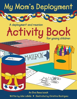 My Mom's Deployment: A Deployment and Reunion Activity Book for Young Children by LaBelle, Julie