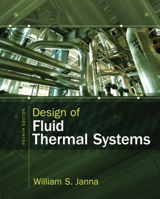 Design of Fluid Thermal Systems by Janna, William