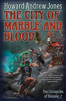 The City of Marble and Blood by Jones, Howard Andrew