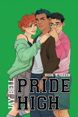 Pride High: Book 4 - Green by Bell, Jay