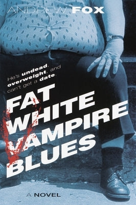 Fat White Vampire Blues by Fox, Andrew