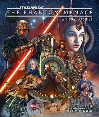 Star Wars: The Phantom Menace: A Visual Archive by Richau, Amy