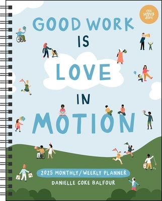 Love in Motion 12-Month 2025 Monthly/Weekly Planner Calendar by Coke Balfour, Danielle