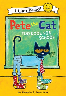 Pete the Cat: Too Cool for School by Dean, James