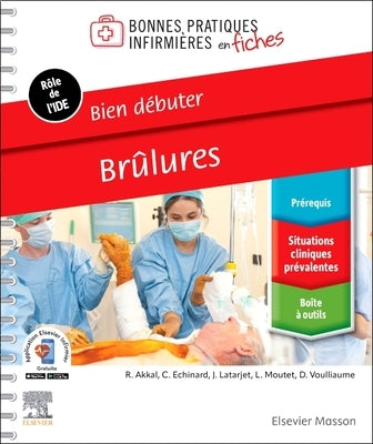 Bien Débuter. Brûlures by Latarjet, Jacques