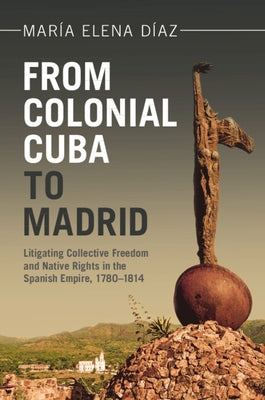 From Colonial Cuba to Madrid by D?az, Mar?a Elena