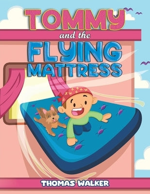 Tommy and the Flying Mattress by Walker, Thomas