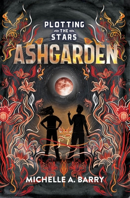 Plotting the Stars 3: Ashgarden by Barry, Michelle A.