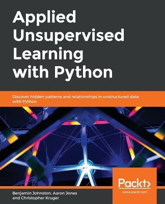 Applied Unsupervised Learning with Python by Johnston, Benjamin