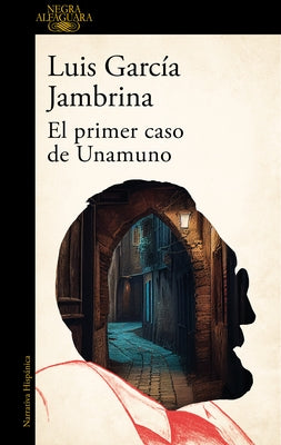 El Primer Caso de Unamuno / Unamuno's First Case by Garc?a Jambrina, Luis