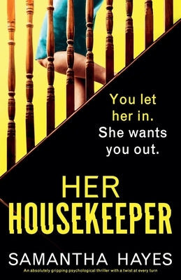 Her Housekeeper: An absolutely gripping psychological thriller with a twist at every turn by Hayes, Samantha