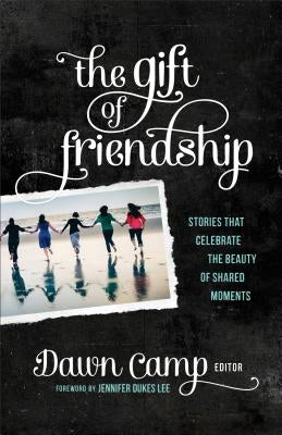 Gift of Friendship by Camp, Dawn Ed