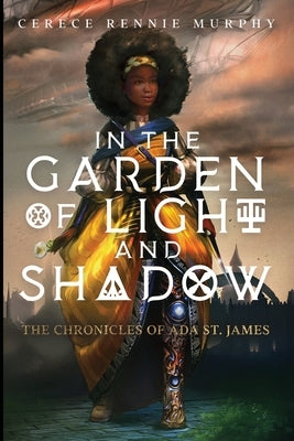 In the Garden of Light and Shadow: The Chronicles of Ada St. James by Rennie Murphy, Cerece