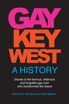 Gay Key West - A History by McGarry, Richard M.