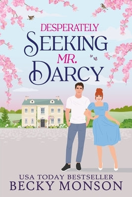Desperately Seeking Mr. Darcy by Monson, Becky
