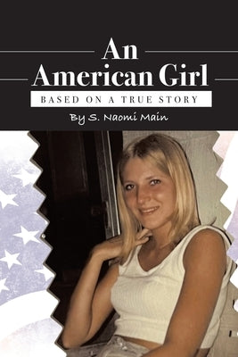 An American Girl: Based on a true story by Main, S. Naomi