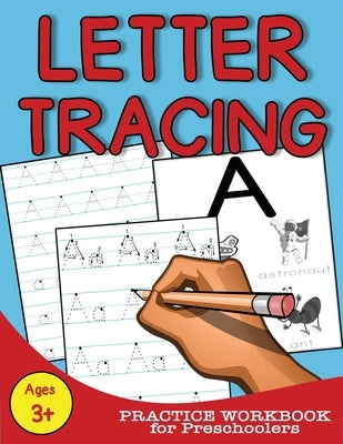 Letter Tracing: Practice Workbook for Preschoolers by Joy, Christine