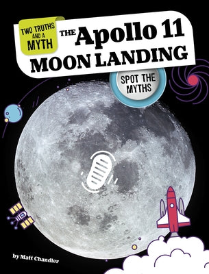 The Apollo 11 Moon Landing: Spot the Myths by Chandler, Matt
