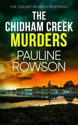 The Chidham Creek Murders: a gripping crime thriller full of twists by Rowson, Pauline