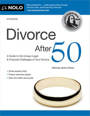 Divorce After 50: A Guide to the Unique Legal and Financial Challenges of Your Divorce by Green, Janice