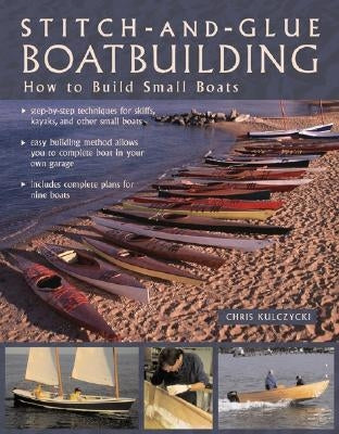 Stitch-And-Glue Boatbuilding: How to Build Kayaks and Other Small Boats by Kulczycki, Chris