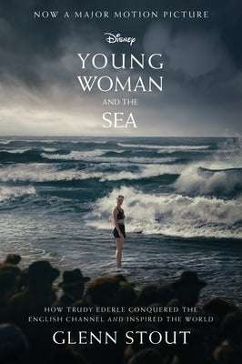 Young Woman and the Sea: How Trudy Ederle Conquered the English Channel and Inspired the World by Stout, Glenn