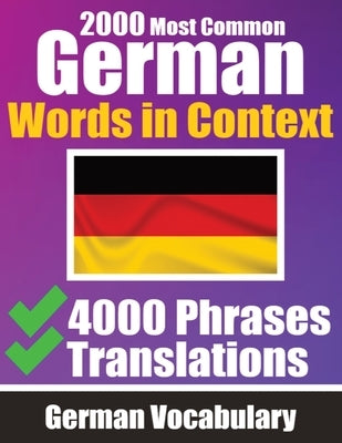 2000 Most Common German Words in Context 4000 Phrases with Translation: Your Essential Guide to 2000 Must-learn Words Improve Your German Vocabulary G by de Haan, Auke