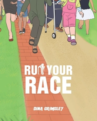 Run Your Race by Grimsley, Dina