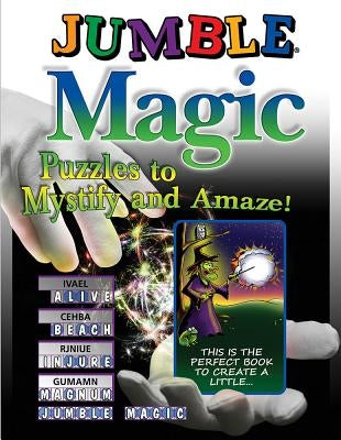 Jumble Magic: Puzzles to Mystify and Amaze! by Tribune Media Services