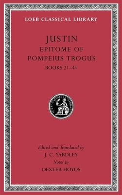 Epitome of Pompeius Trogus, Volume II: Books 21-44 by Justin